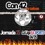 007 - Análisis de la Jornada 27 de LaLiga EA SPORTS 2024/2025