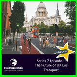 Around The World Today Series 7 Episode 1: The Future of UK Bus Transport