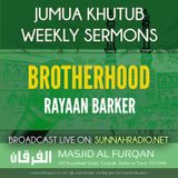 Khuṭbah: Brotherhood – Ustādh Rayaan Barker