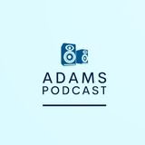 Adams podcast #3