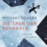 [German] - Die Spur der Schakale: Thriller by Michael Lüders