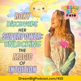 DB 410: Roxy Discovers Her Superpower: Unlocking the Magic of Intuition