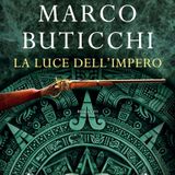 Marco Buticchi "La luce dell'impero"