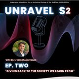 UNRAVEL - S2 Ep2_"Giving back to the society we learn from" (w/ Dr. S. Venkatanaryanan)