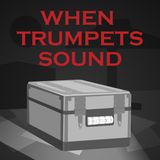 Ep. 4 - When Trumpets Sound