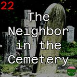 22: The Neighbor in the Cemetery