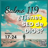 El secreto del Salmo 119: ¿Tienes sed de Dios? | Salmo 119 - Versos 17 al 24