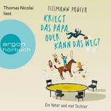 [German] - Kriegt das Papa, oder kann das weg? - Ein Vater und vier Töchter (Ungekürzte Lesung) by Tillmann Prüfer