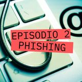 S 1 E 2 Phishing - Come riconoscerlo e non abboccare
