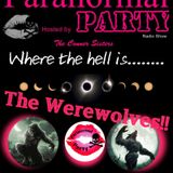 Where the hell is the Werewolves? Paranormal Party Style.