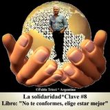 Programa "Elige estar bien" - "La solidaridad" ^ 8° clave ^ Libro: "No te conformes, Elige estar mejor" de Pablo Tricci * Argentina.