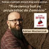 Adrian Maziarczuk - "Przeciwnicy bali się przyjeżdżać do Zamościa"