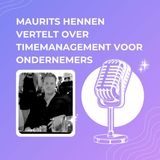 Maurits Hennen vertelt over timemanagement voor ondernemers