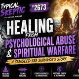 Healing from Psychological Abuse & Spiritual Warfare - A SRA Survivor’s Story- Anna - TSP # 2673