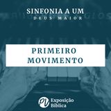 Sinfonia a um Deus Maior - Primeiro Movimento