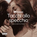 Tacchi allo specchio