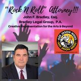 Rock N Roll Attorney  with Guest, John F. Bradley, Esq.