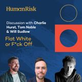 Charlie Hurst, Tom Noble and Will Sudlow on Flat White or F*ck Off