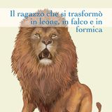 Il ragazzo che si trasformo in leone, in falco, in formica, fiaba norvegese