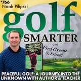 Peaceful Golf: A Journey Into the Unknown with Author Noah Pilipski