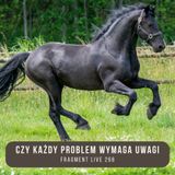 Czy każdy problem wymaga uwagi - fragment live 266