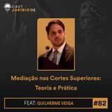 Episódio 82:Mediação nas Cortes Superiores: Teoria e Prática