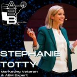 Is your content worthy of ABM? with Stephanie Totty