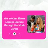 Mrs. 50 Cent Shares Lessons Learned Through Her Music Career