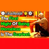 How Scary Was The First Night Of Being Homeless? (r/AskReddit)