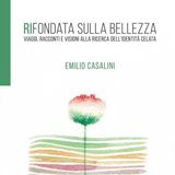 Rifondata sulla bellezza, intervista con Emilio Casalini