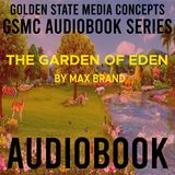 GSMC Audiobook Series: The Garden of Eden Episode 33: Chapters 26 and 27