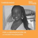 Por la reivindicación de la mujer palenquera :: INVITADA: Gleidis Salgado