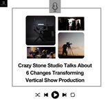 Crazy Stone Studio Talks About 6 Changes Transforming Vertical Show Production
