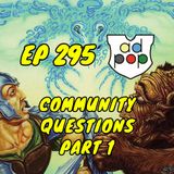 Commander ad Populum, Ep 295 - Community Questions - Part 1