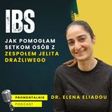 34: IBS - Jak pomogłam setkom osób z Zespołem Jelita Drażliwego - Dr. Elena Eliadou