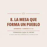 8. La Mesa que forma un Pueblo | Pr. José Prado | Formados para el Reino