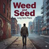 Weed and Seed: Long-Term Plans