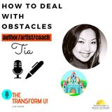 What to Do When Obstacles Come with Tia