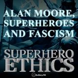 Alan Moore, Superheroes & Fascism