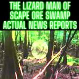 The Lizard Man of Scape Ore Swamp ACTUAL NEWS REPORTS