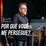 POR QUE VOCÊ ME PERSEGUE // Pr. Ronaldo Bezerra