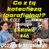 #46 Co z tą katechezą (parafialną)? (Jóźwik & Strzelczyk)
