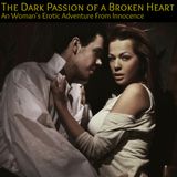 Innocence Unleashed:  The Dark Seduction of Lust After a Broken Heart