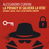 Alessandro Curioni "La privacy vi salverà la vita!"