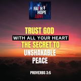 Trust God With All Your Heart: The Secret to Unshakable Peace