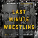 Ep 3 - WWE24 Edge / The Big Show Show