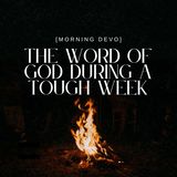 The Word of God during a tough week [Morning Devo]