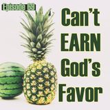 Episode 69 - Can't EARN God's Favor