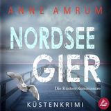 [German] - Nordsee Gier - Die Küsten-Kommissare: Küstenkrimi (Die Nordsee-Kommissare, Band 4) by Anne Amrum
