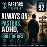 Episode 92 - Always On - Pastors ADHD and the Guilt of Rest | + Original Song "Downshift"